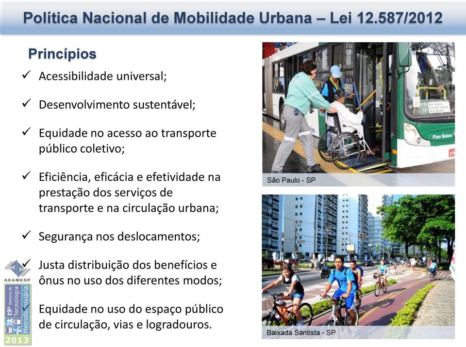 circulação urbana; São Paulo - SP Segurança nos deslocamentos; Justa distribuição dos benefícios e ônus