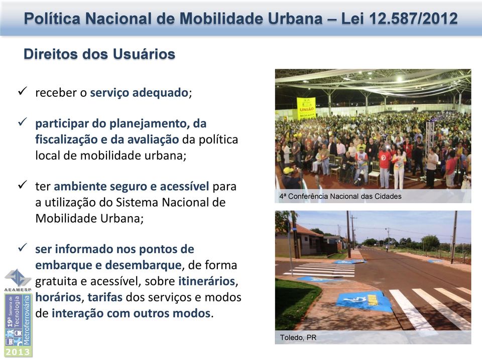 Mobilidade Urbana; 4ª Conferência Nacional das Cidades ser informado nos pontos de embarque e desembarque, de