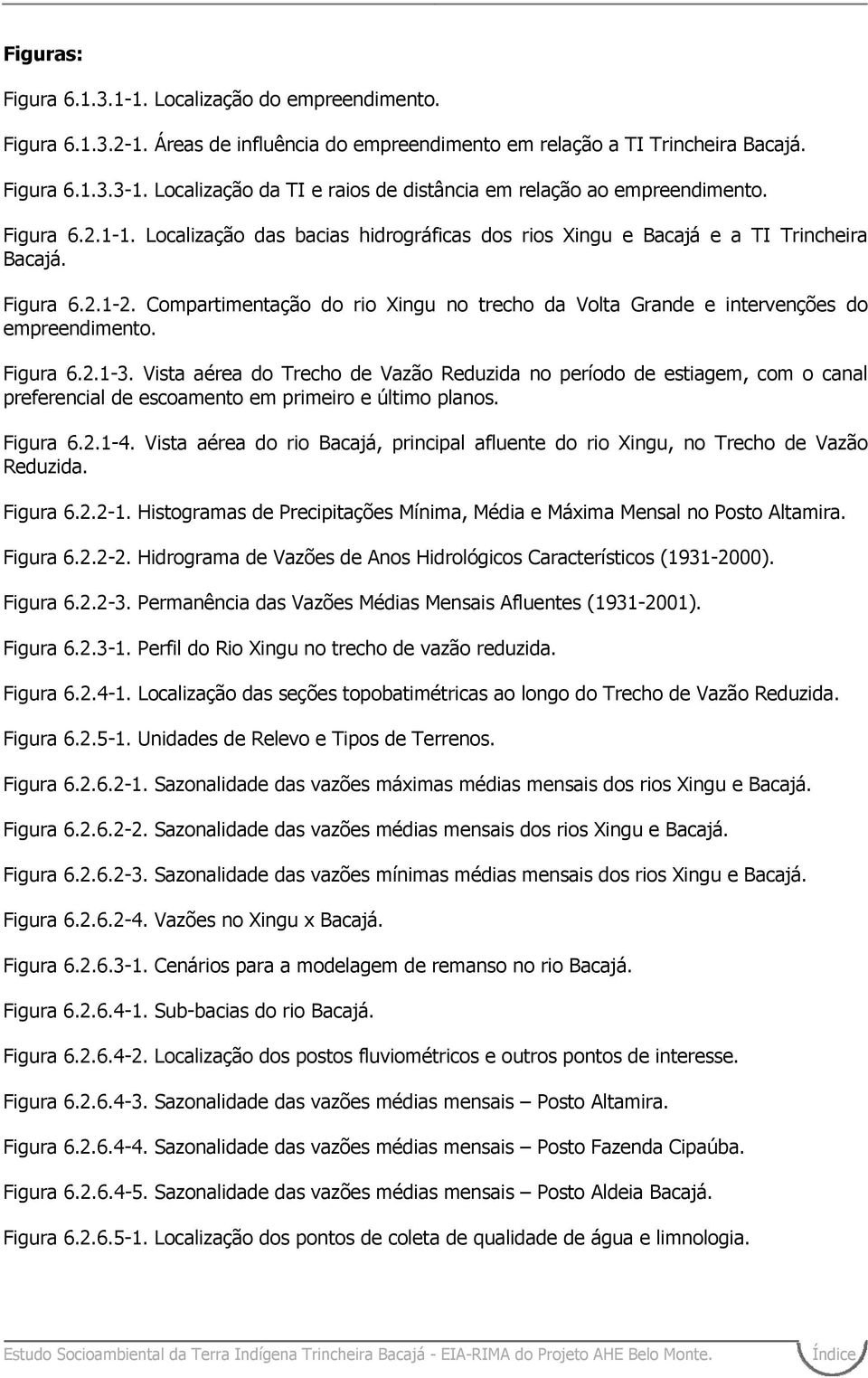 Compartimentação do rio Xingu no trecho da Volta Grande e intervenções do empreendimento. Figura 6.2.1-3.