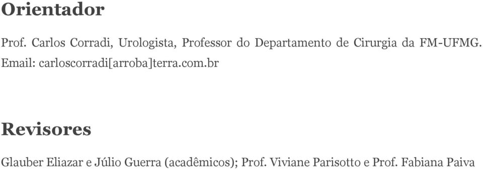 Cirurgia da FM-UFMG. Email: carloscorradi[arroba]terra.com.