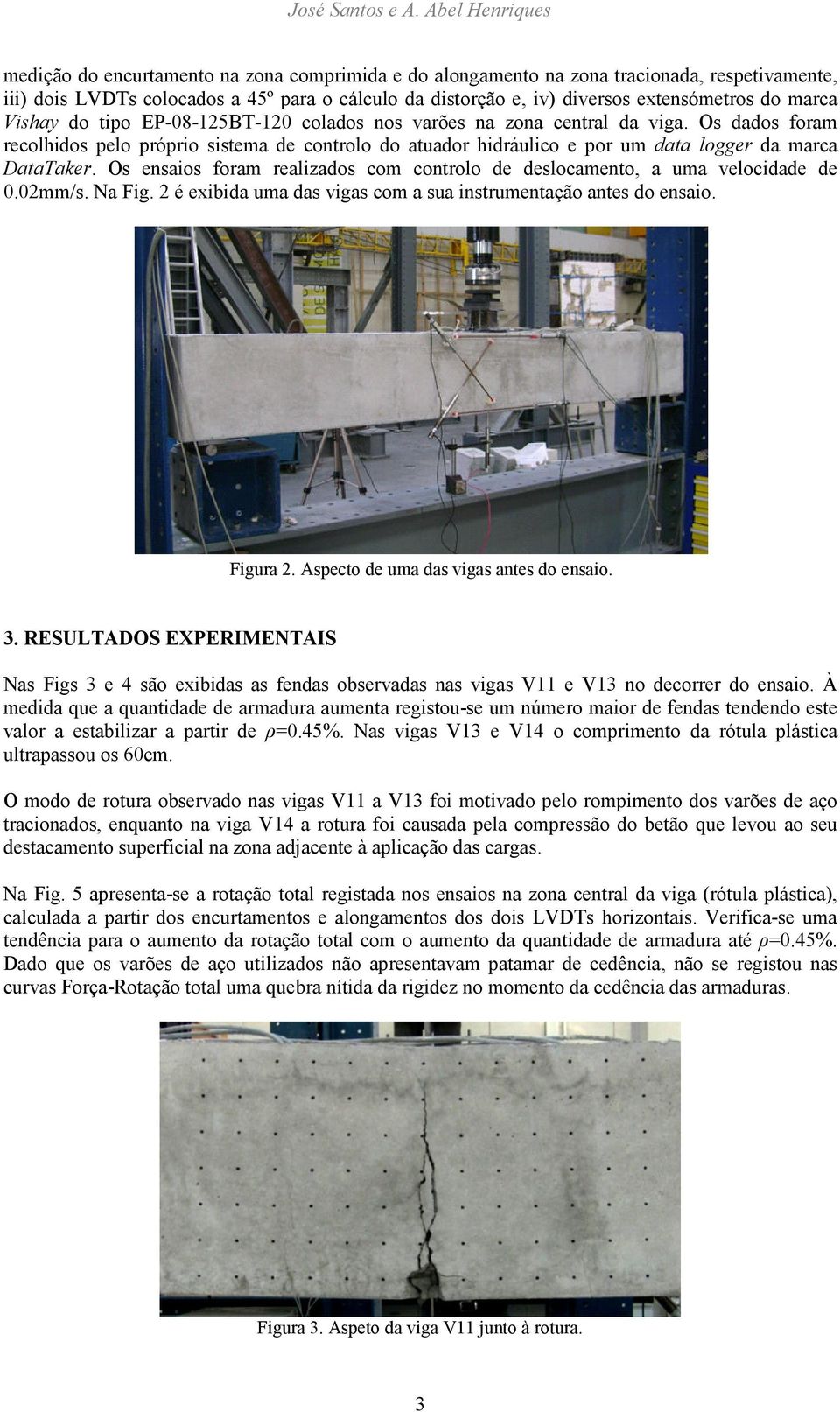 extensómetros do marca Vishay do tipo EP-08-125BT-120 colados nos varões na zona central da viga.