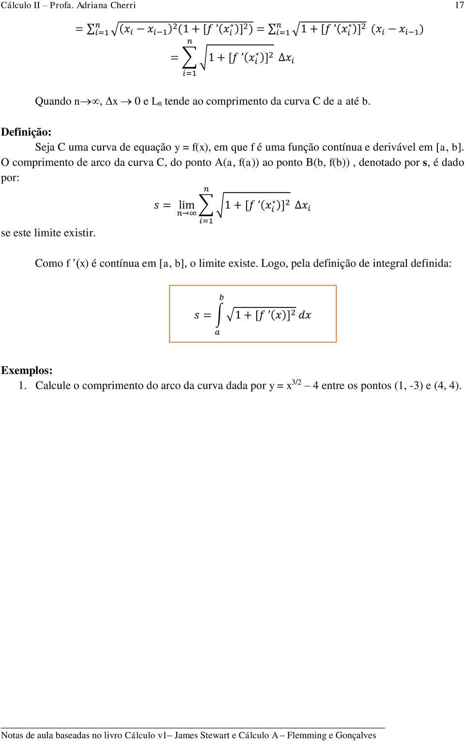 Definição: Sej C um curv de equção y = f(x), em que f é um função contínu e derivável em [, ].