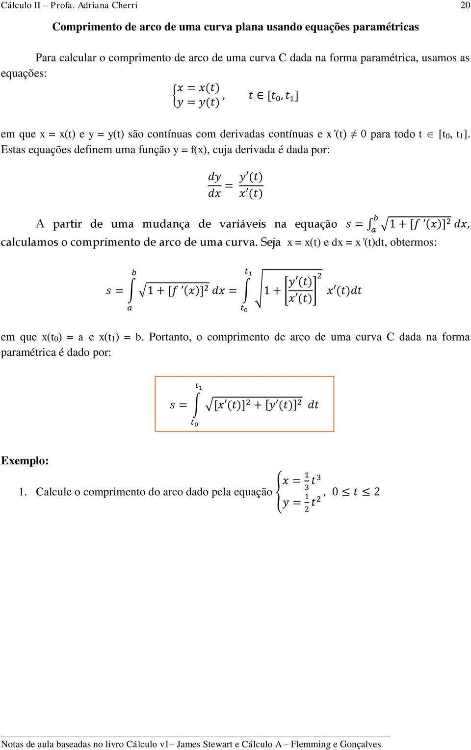 x(t) e y = y(t) são contínus com derivds contínus e x (t) 0 pr todo t [t0, t1].