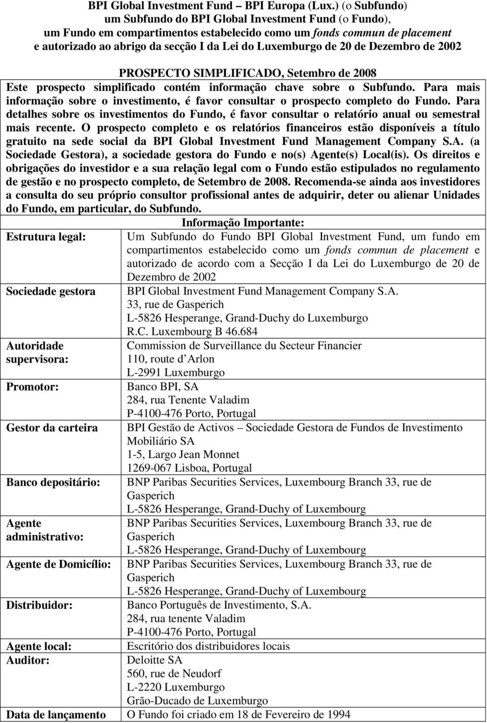 de 20 de Dezembro de 2002 PROSPECTO SIMPLIFICADO, Setembro de 2008 Este prospecto simplificado contém informação chave sobre o Subfundo.