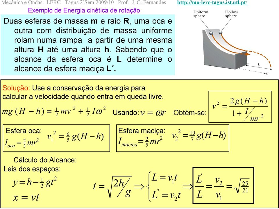 altura H até uma altura h. Sabendo que o alcance da esfera oca é L determine o alcance da esfera maciça L.