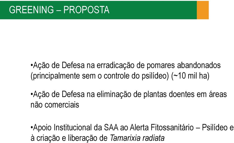 eliminação de plantas doentes em áreas não comerciais Apoio Institucional da