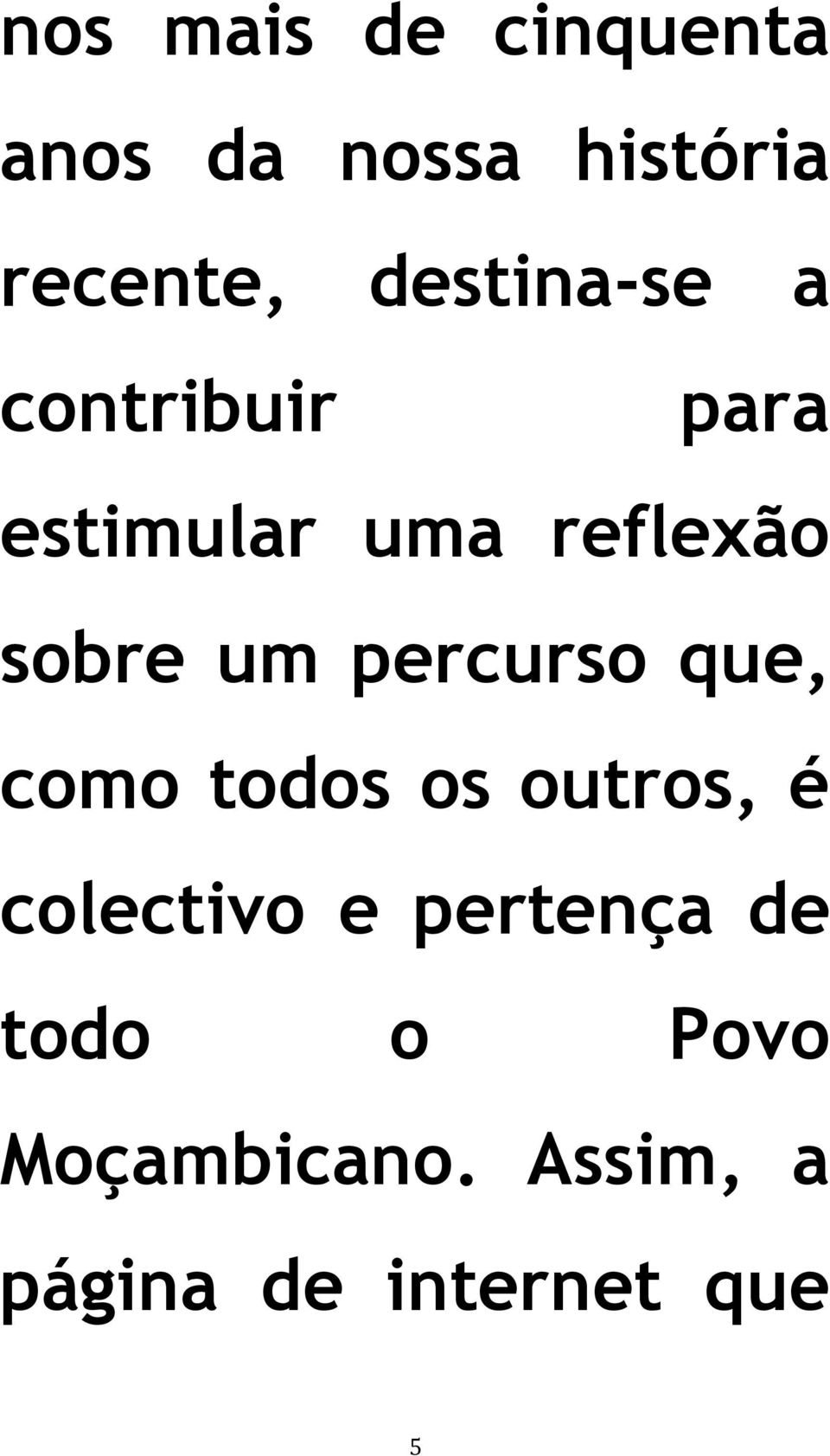 um percurso que, como todos os outros, é colectivo e