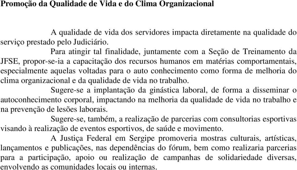 conhecimento como forma de melhoria do clima organizacional e da qualidade de vida no trabalho.