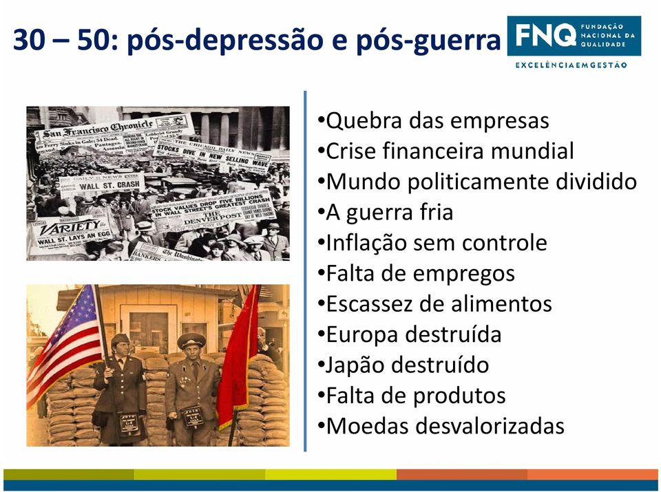 Inflação sem controle Falta de empregos Escassez de alimentos