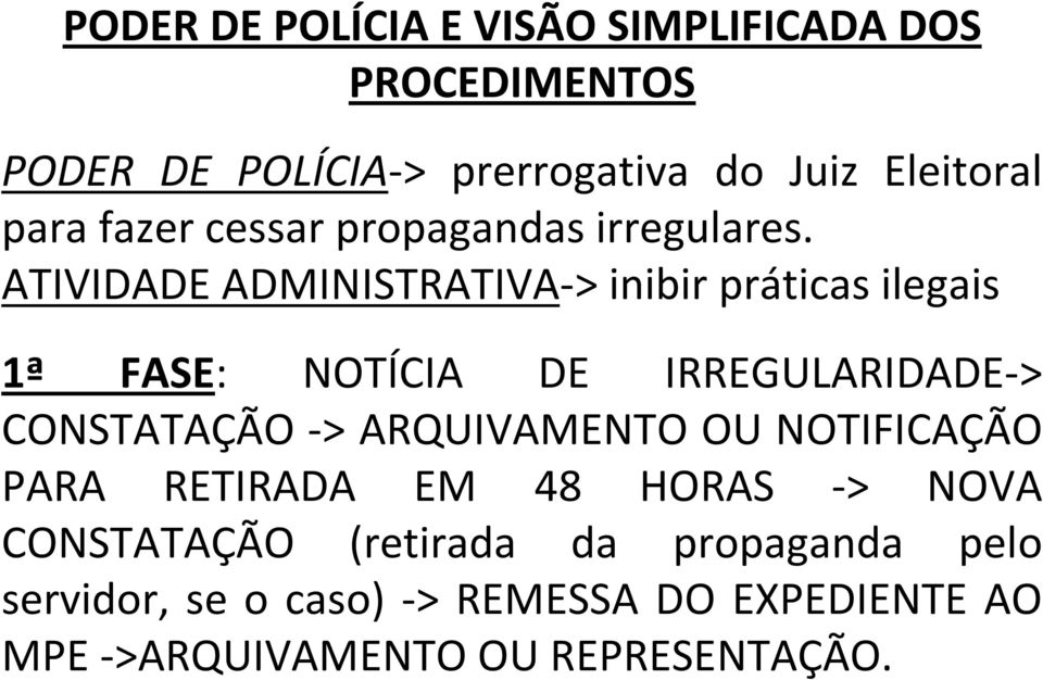 ATIVIDADE ADMINISTRATIVA-> inibir práticas ilegais 1ª FASE: NOTÍCIA DE IRREGULARIDADE-> CONSTATAÇÃO ->