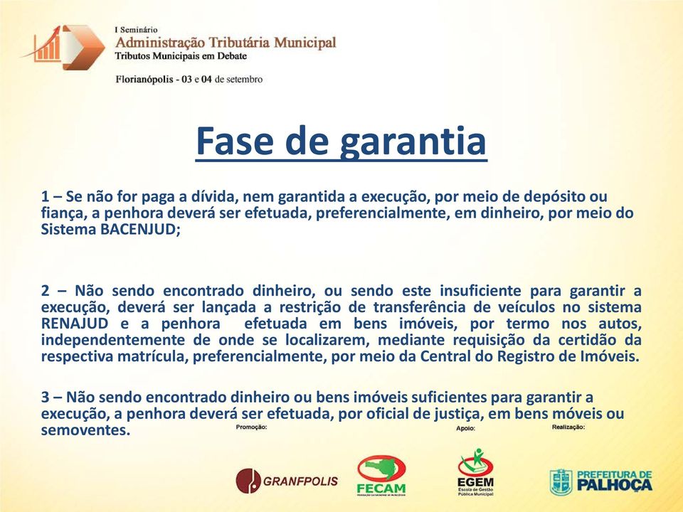 efetuada em bens imóveis, por termo nos autos, independentemente de onde se localizarem, mediante requisição da certidão da respectiva matrícula, preferencialmente, por meio da Central do