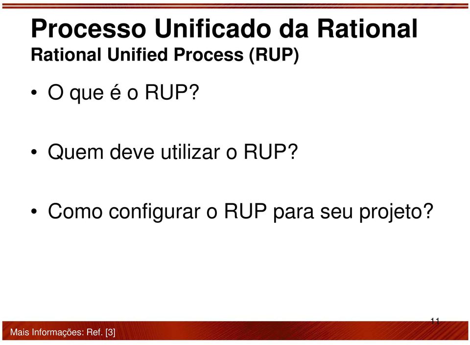 Quem deve utilizar o RUP?