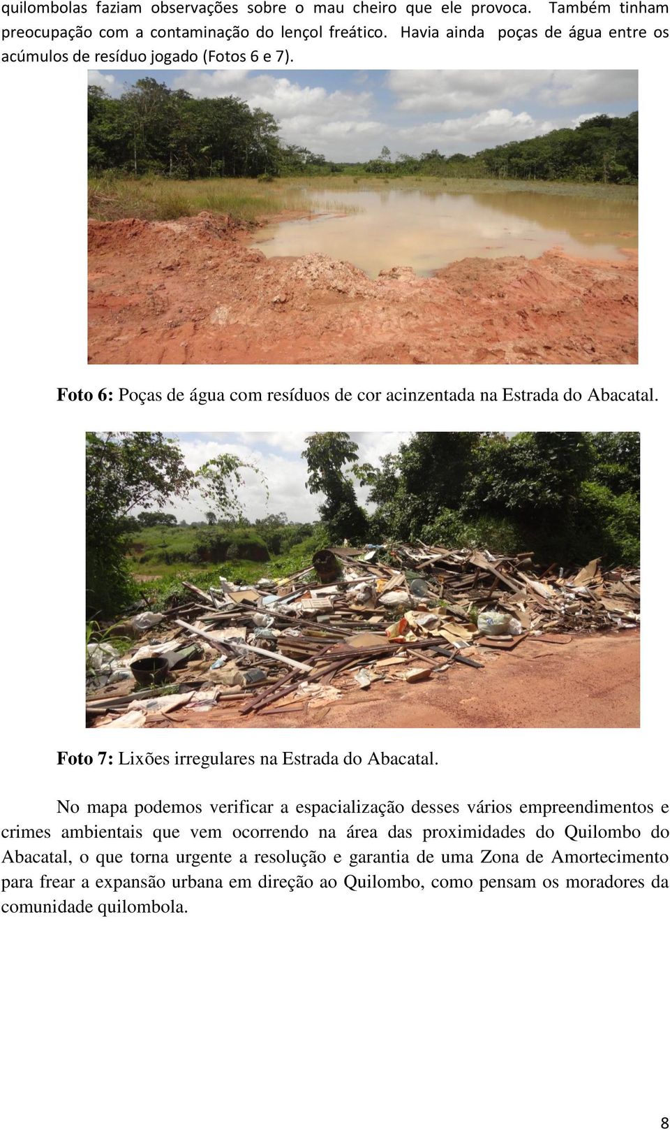 Foto 7: Lixões irregulares na Estrada do Abacatal.