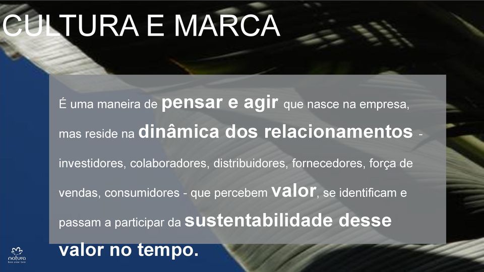 fornecedores, força de vendas, consumidores - que percebem valor, se identificam