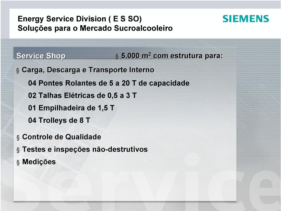 04 Pontes Rolantes de 5 a 20 T de capacidade 02 Talhas Elétricas