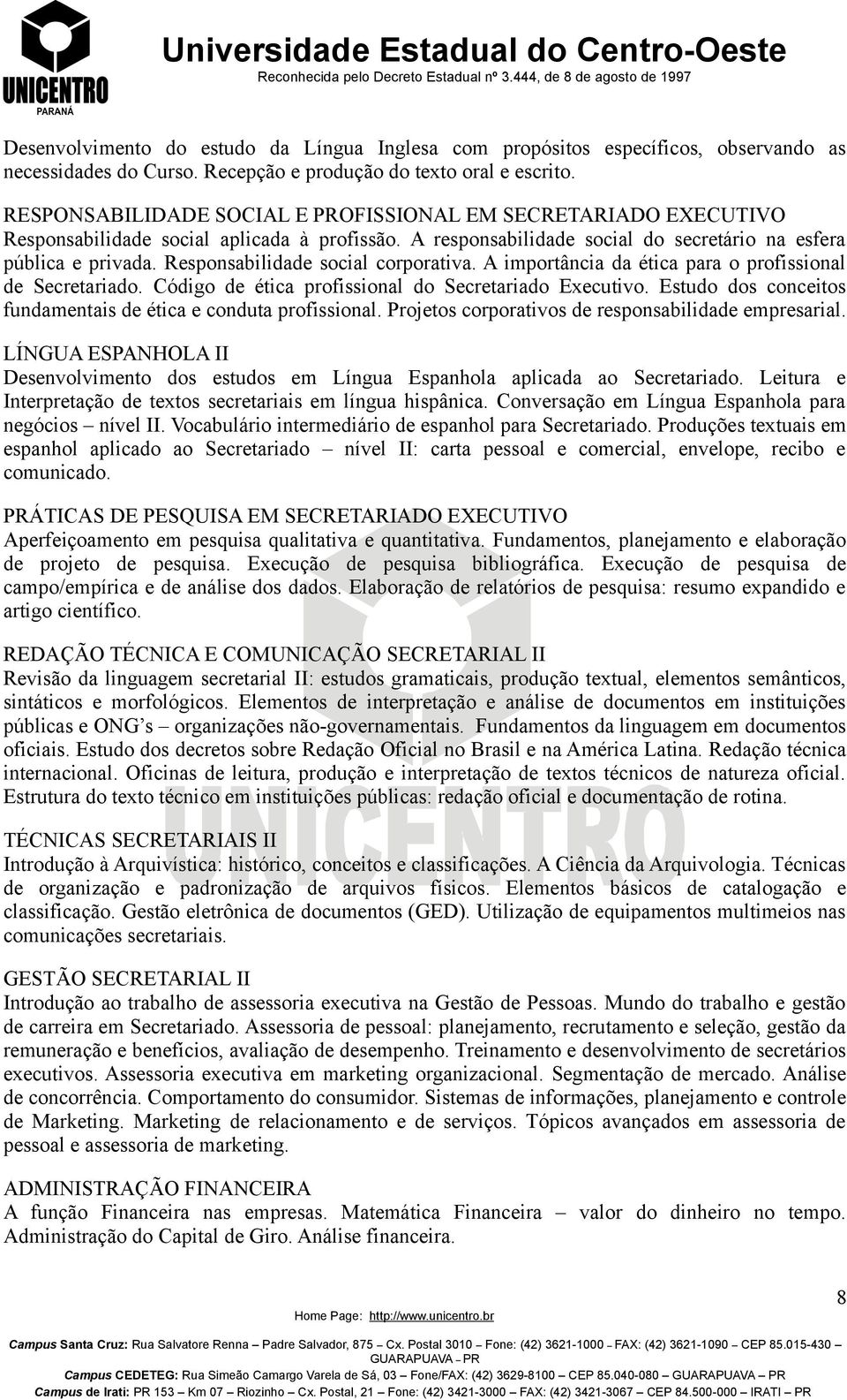 Responsabilidade social corporativa. A importância da ética para o profissional de Secretariado. Código de ética profissional do Secretariado Executivo.