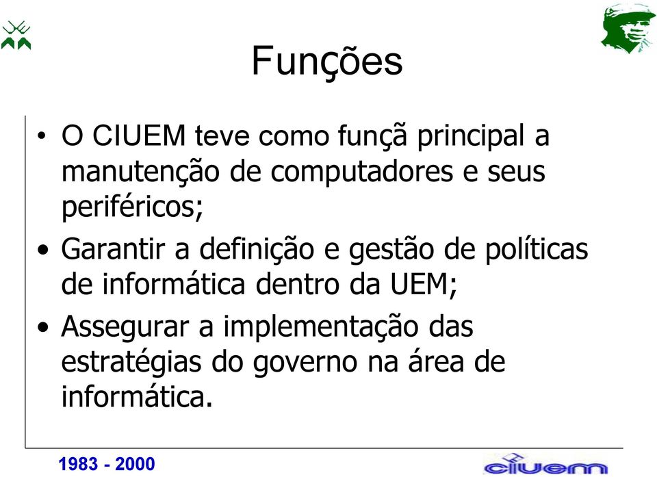 gestão de políticas de informática dentro da UEM; Assegurar