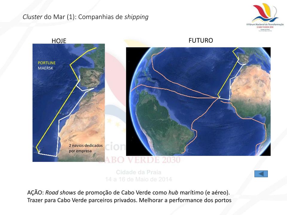 shows de promoção de Cabo Verde como hub marítimo (e aéreo).