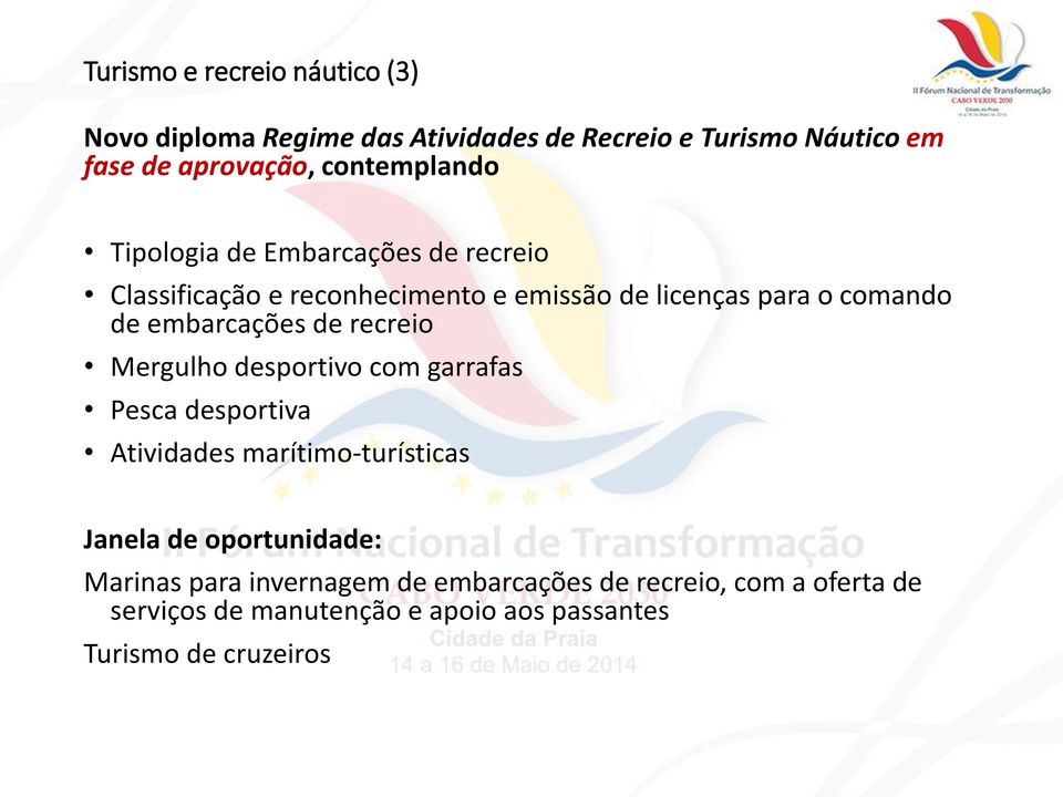 embarcações de recreio Mergulho desportivo com garrafas Pesca desportiva Atividades marítimo-turísticas Janela de