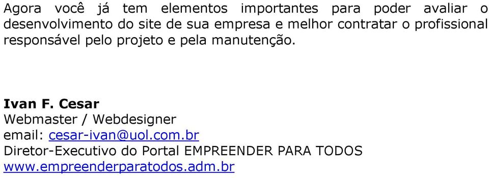 pela manutenção. Ivan F. Cesar Webmaster / Webdesigner email: cesar-ivan@uol.com.