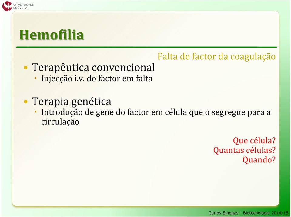 genética Introdução de gene do factor em célula que o