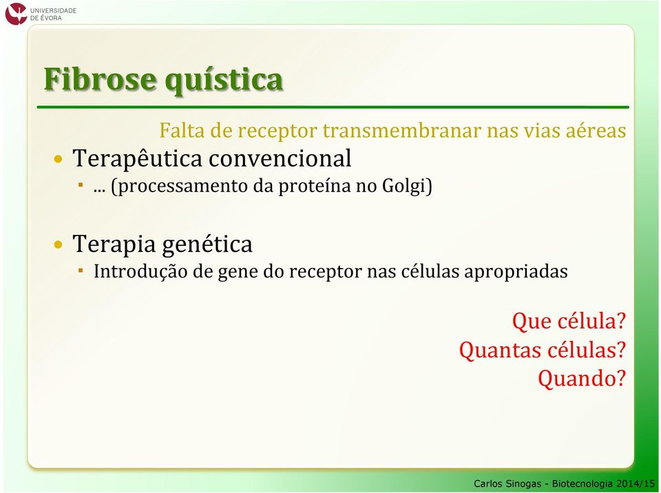 .. (processamento da proteína no Golgi) Terapia genética
