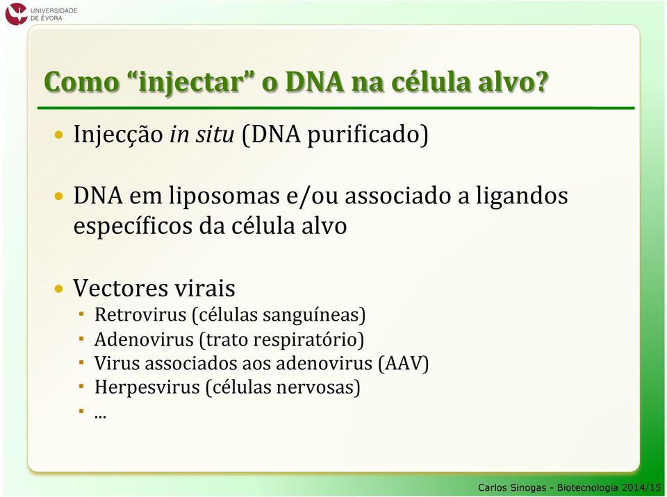 icos da célula alvo Vectores virais Retrovirus (células sanguíneas)