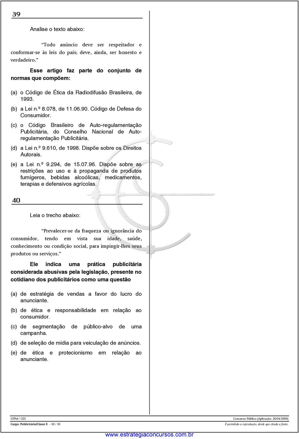 40 Prevalecer-se da fraqueza ou ignorância do consumidor, tendo em vista sua