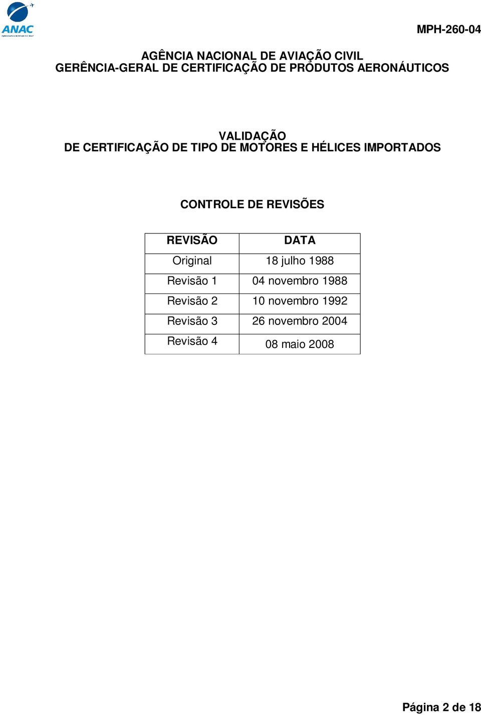 CONTROLE DE REVISÕES REVISÃO DATA Original 18 julho 1988 Revisão 1 04 novembro