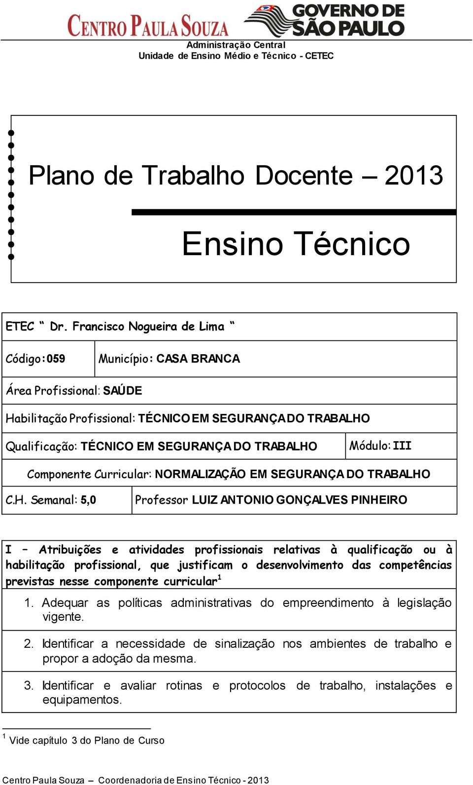 III Componente Curricular: NORMALIZAÇÃO EM SEGURANÇA DO TRABALHO