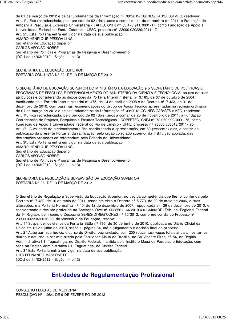 911/0001-17, como Fundação de Apoio à Universidade Federal de Santa Catarina - UFSC, processo nº 23000.020230/2011-17.