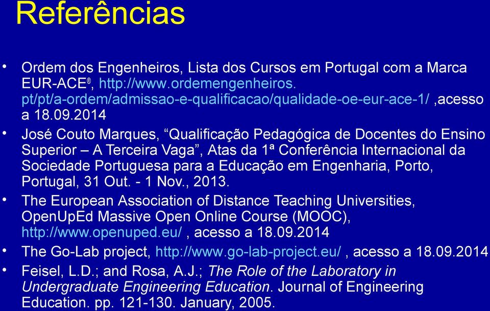 Portugal, 31 Out. - 1 Nov., 2013. The European Association of Distance Teaching Universities, OpenUpEd Massive Open Online Course (MOOC), http://www.openuped.eu/, acesso a 18.09.