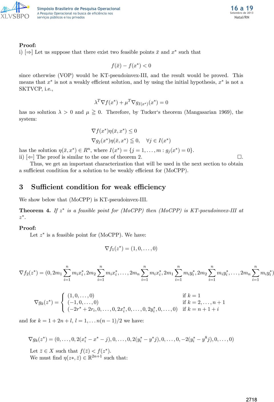 Therefore, by Tucker s theorem (Mangasarian 1969), the system: f(x )η( x, x ) 0 g j (x )η( x, x ) 0, j I(x ) has the solution η( x, x ) R n, where I(x ) = {j = 1,..., m : g j (x ) = 0}.