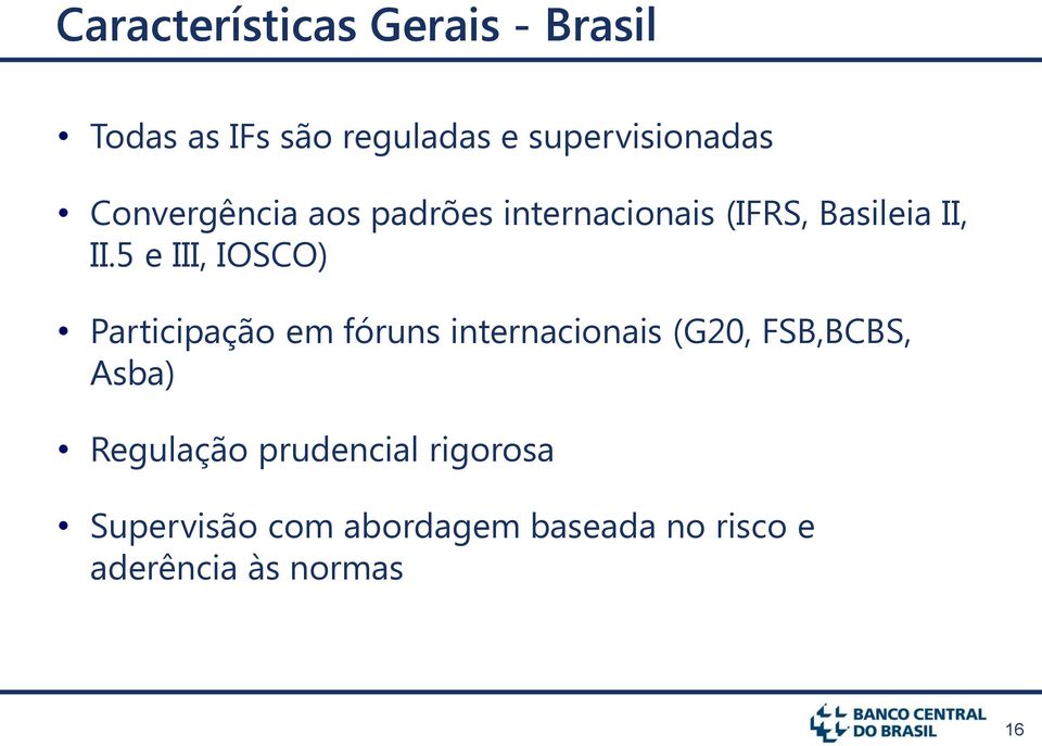 5 e III, IOSCO) Participação em fóruns internacionais (G20, FSB,BCBS, Asba)