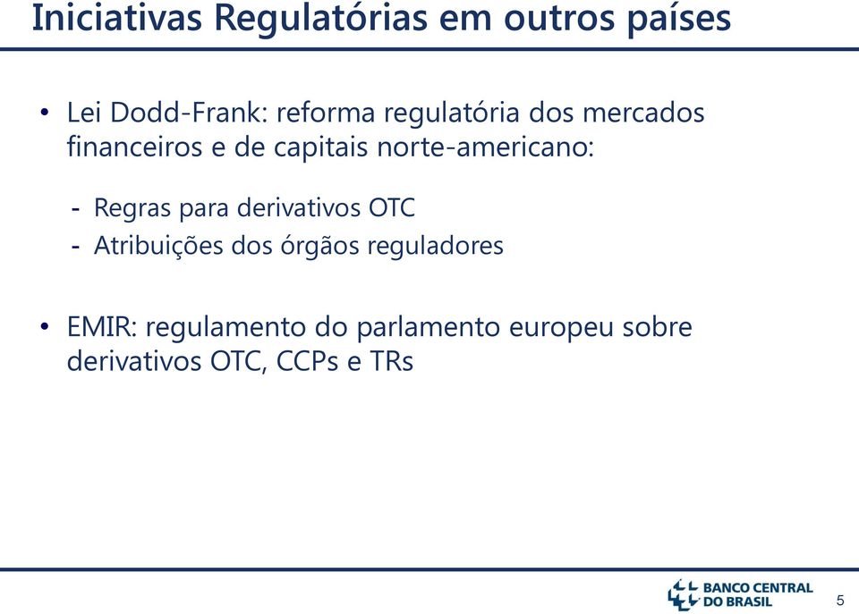 - Regras para derivativos OTC - Atribuições dos órgãos reguladores