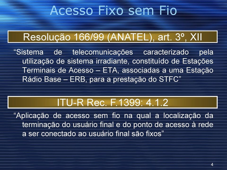 Estações Terminais de Acesso ETA, associadas a uma Estação Rádio Base ERB, para a prestação do STFC ITU-R