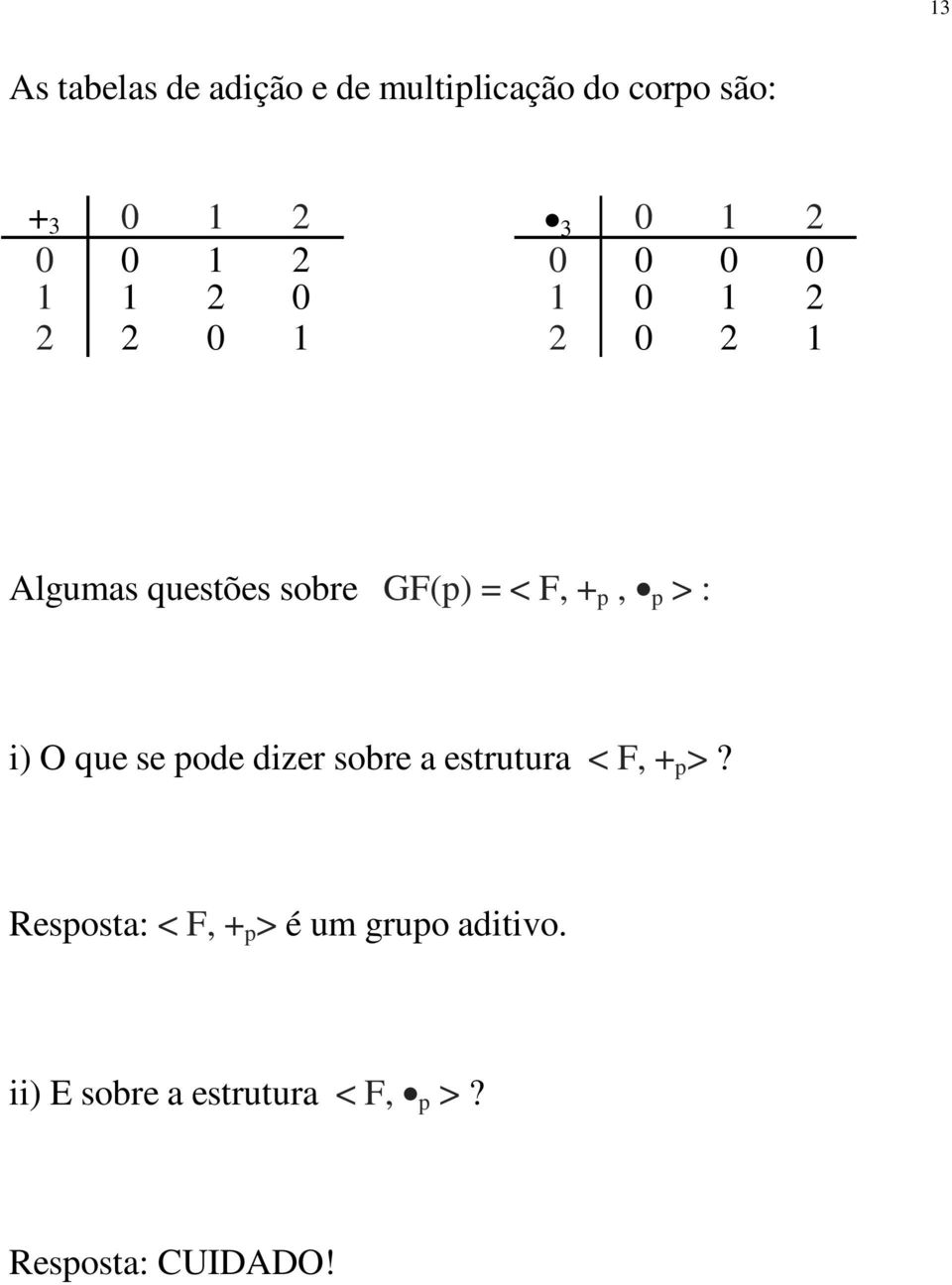 F, + p, p > : i) O que se pode dizer sobre a estrutura < F, + p >?