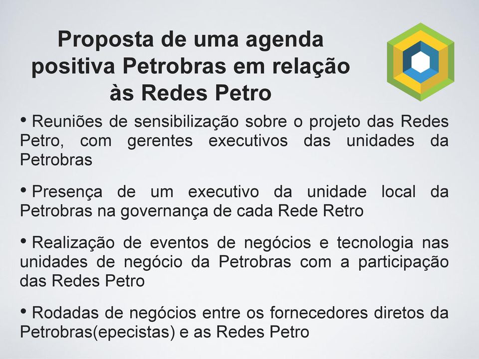 cada Rede Retro Realização de eventos de negócios e tecnologia nas unidades de negócio da Petrobras com a participação