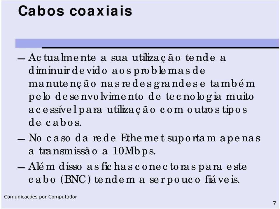 para utilização com outros tipos de cabos.