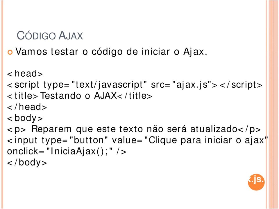 será atualizado</p> <input type="button" value="clique para iniciar o ajax"