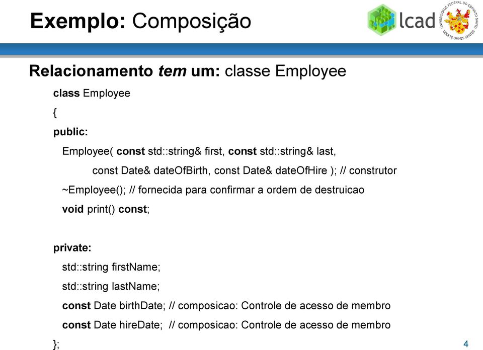 confirmar a ordem de destruicao void print() const; private: std::string firstname; std::string lastname; const Date