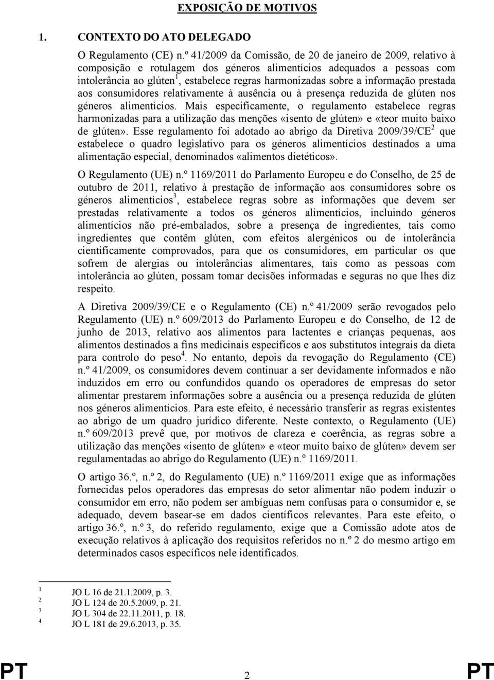 informação prestada aos consumidores relativamente à ausência ou à presença reduzida de glúten nos géneros alimentícios.