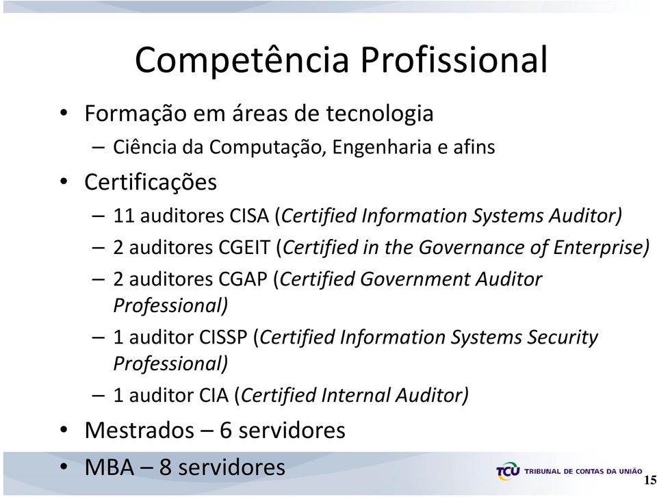 Governance of Enterprise) 2 auditorescgap (Certified Government Auditor Professional) 1 auditor CISSP