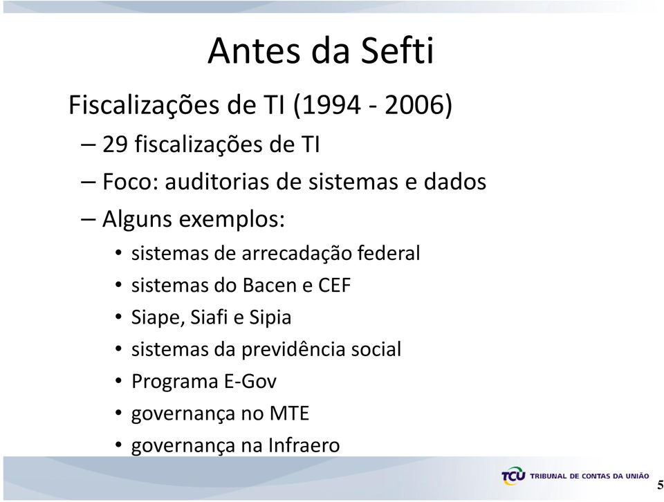 arrecadação federal sistemas do Bacene CEF Siape, Siafie Sipia sistemas