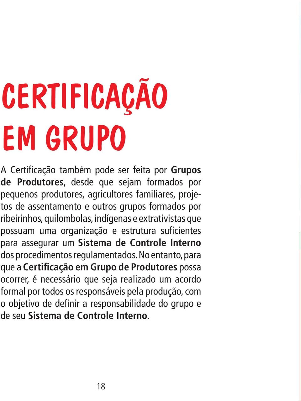 assegurar um Sistema de Controle Interno dos procedimentos regulamentados.