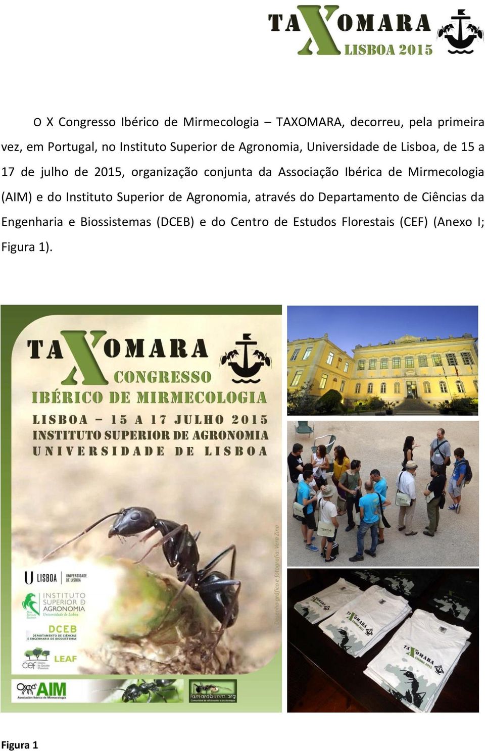 Associação Ibérica de Mirmecologia (AIM) e do Instituto Superior de Agronomia, através do Departamento de