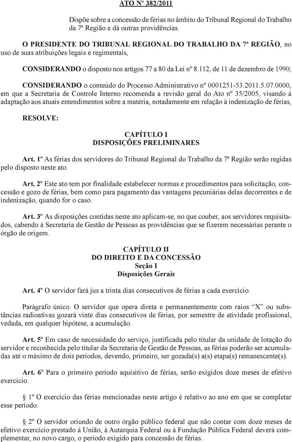 112, de 11 de dezembro de 1990; CONSIDERANDO o conteúdo do Processo Administrativo nº 0001251-53.2011.5.07.