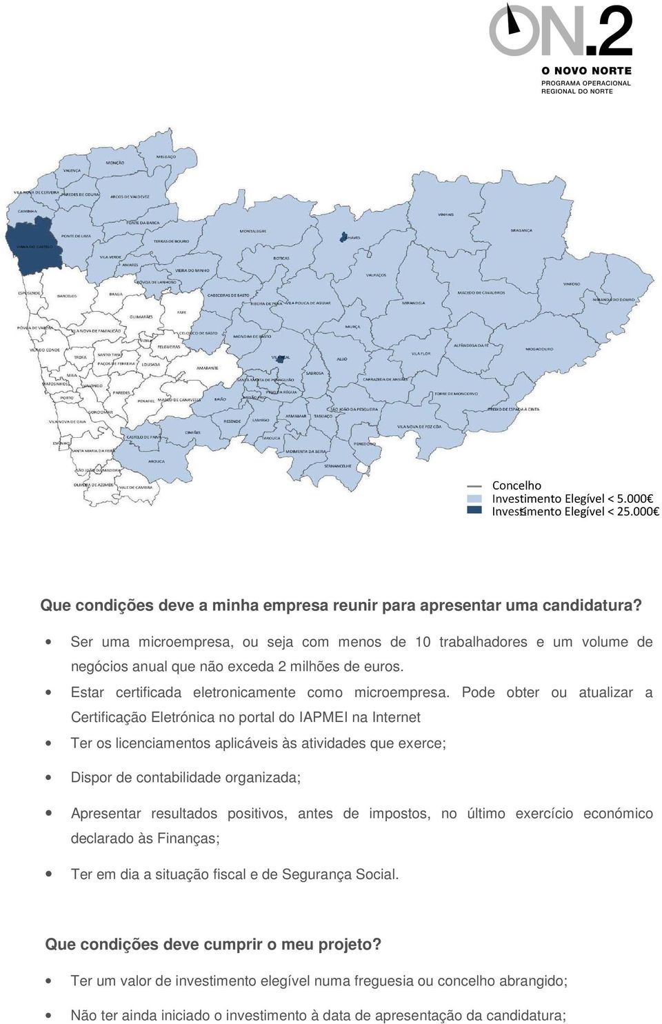 Pode obter ou atualizar a Certificação Eletrónica no portal do IAPMEI na Internet Ter os licenciamentos aplicáveis às atividades que exerce; Dispor de contabilidade organizada; Apresentar resultados