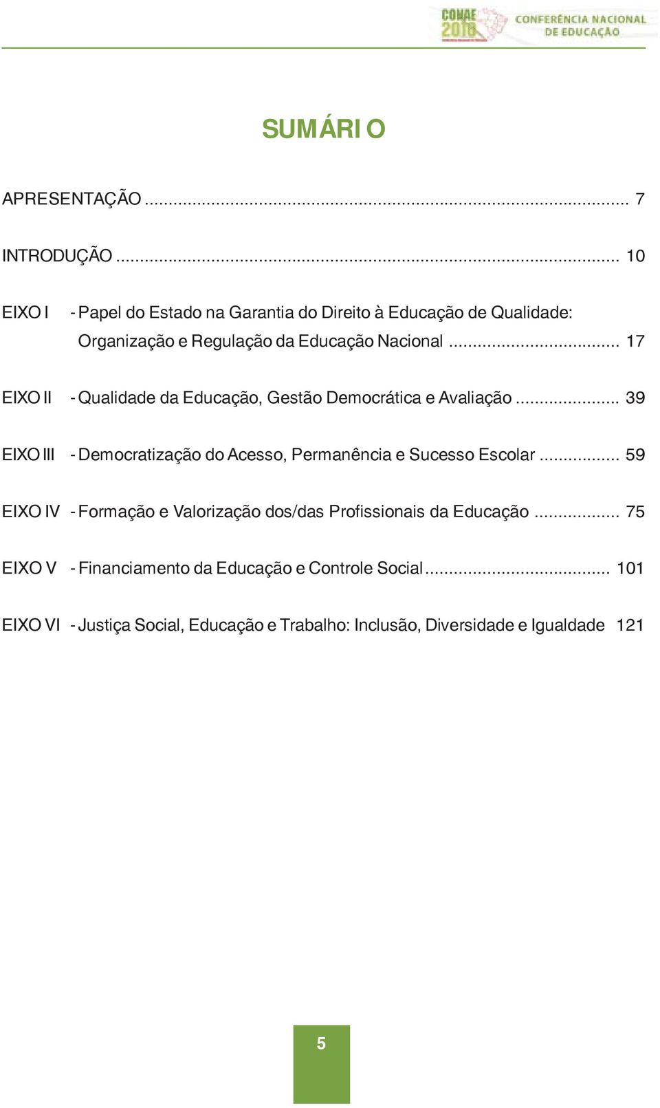 .. 17 EIXO II - Qualidade da Educação, Gestão Democrática e Avaliação.