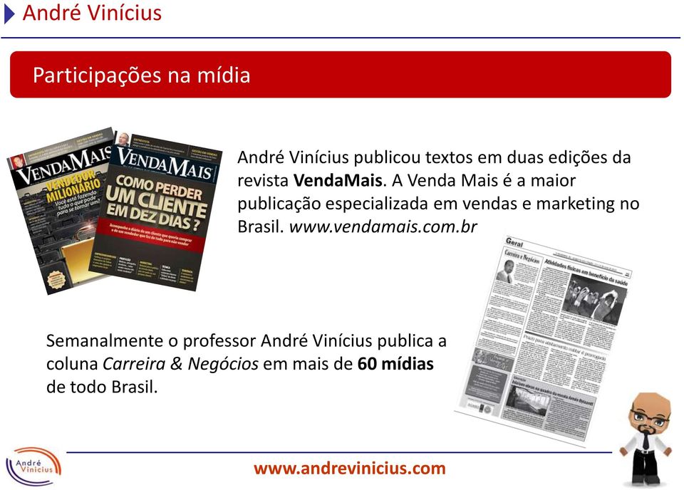 A Venda Mais é a maior publicação especializada em vendas e marketing no